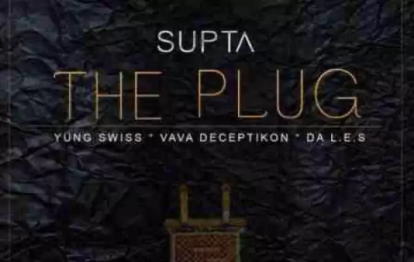 DJ Supta - The Plug ft. Da L.E.S, Yung Swiss & Vava Deceptikon